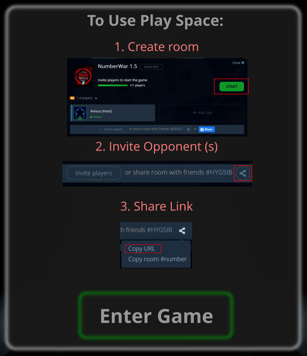 To Use Play Space:  1. Create room     2. Invite Opponent (s)   3. Share Link Enter Game